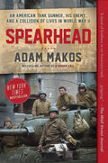 Spearhead: An American Tank Gunner, His Enemy, and a Collision of Lives in World War II - Paperback