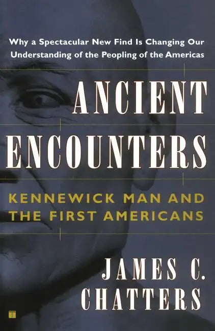 Ancient Encounters: Kennewick Man and the First Americans - Paperback