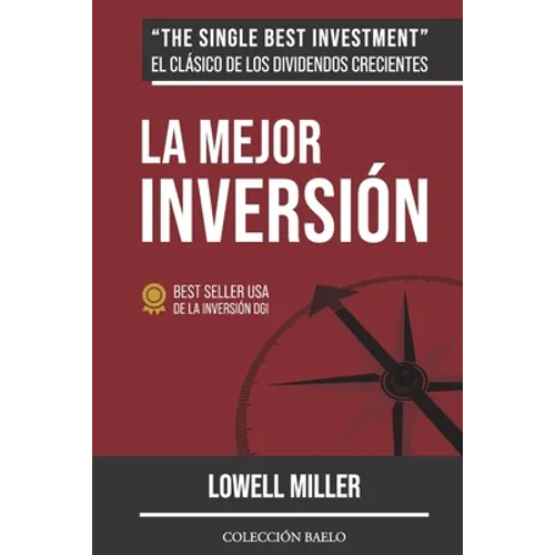 La Mejor Inversión: Crea riqueza con dividendos crecientes - Paperback