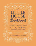 The Little House Cookbook: Frontier Foods from Laura Ingalls Wilder's Classic Stories - Hardcover