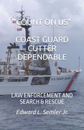 Count on Us Coast Guard Cutter Dependable: Law Enforcement and Search & Rescue - Paperback