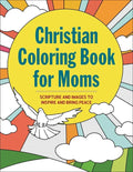 The Christian Coloring Book for Moms: Scripture and Images to Inspire and Bring Peace - Paperback