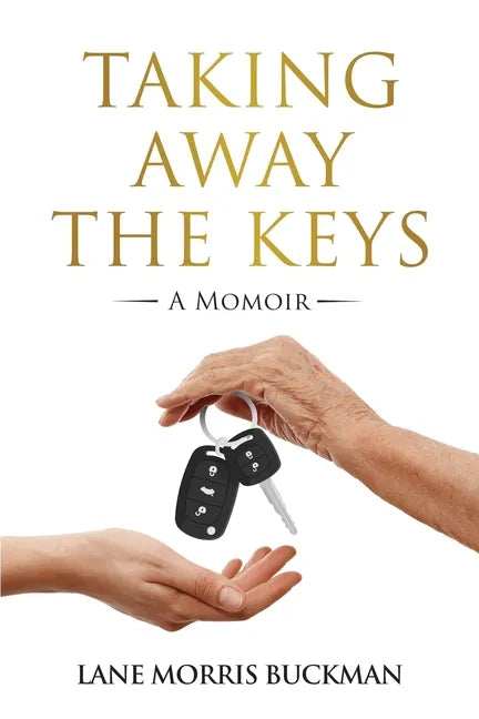 Taking Away the Keys: a Momoir - Paperback