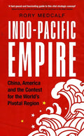 Indo-Pacific Empire: China, America and the contest for the world's pivotal region - Paperback