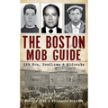The Boston Mob Guide: Hit Men, Hoodlums & Hideouts - Hardcover