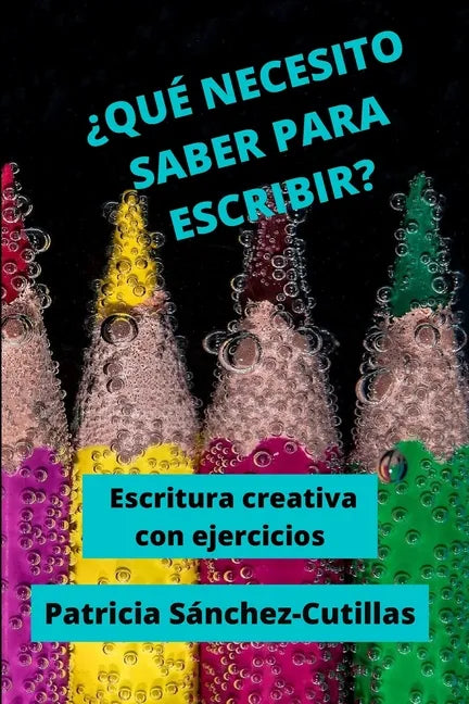 ¿Qué Necesito Saber Para Escribir?: Escritura creativa con ejercicios - Paperback