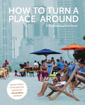 How to Turn a Place Around: A Placemaking Handbook - Paperback