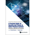 Practical Guide on Security and Privacy in Cyber-Physical Systems, A: Foundations, Applications and Limitations - Hardcover