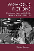 Vagabond Fictions: Gender and Experiment in British Women's Writing, 1945-1970 - Paperback
