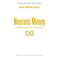 Neurons Money: A practical method to live in prosperity - Paperback