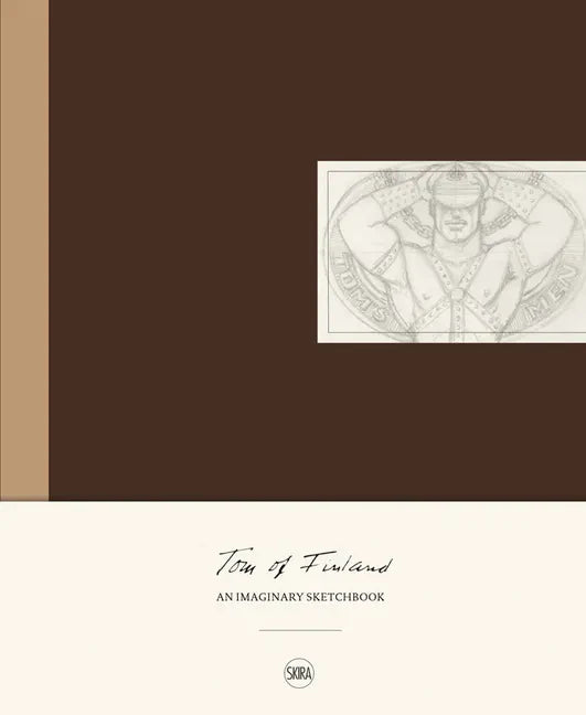 Tom of Finland: An Imaginary Sketchbook - Hardcover