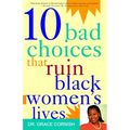 10 Bad Choices That Ruin Black Women's Lives - Paperback