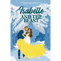 Isabelle and the Beast: A Sweet Rom-Com Retelling of Beauty and the Beast - Paperback