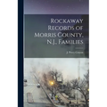 Rockaway Records of Morris County, N.J., Families - Paperback