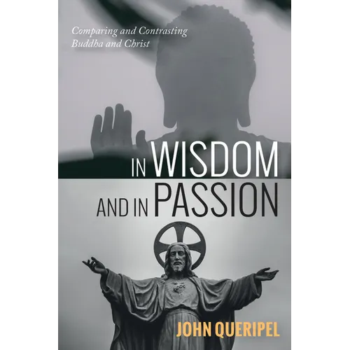 In Wisdom and in Passion: Comparing and Contrasting Buddha and Christ - Paperback