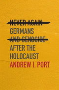 Never Again: Germans and Genocide After the Holocaust - Hardcover