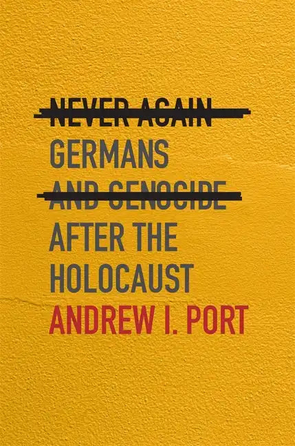 Never Again: Germans and Genocide After the Holocaust - Hardcover