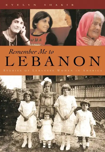 Remember Me to Lebanon: Stories of Lebanese Women in America - Hardcover