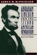 Abraham Lincoln and the Second American Revolution - Paperback