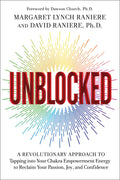 Unblocked: A Revolutionary Approach to Tapping Into Your Chakra Empowerment Energy to Reclaim Your Passion, Joy, and Confidence - Paperback
