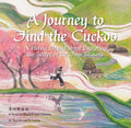 A Journey to Find the Cuckoo: A Heroic Legend about Exploring the Secret of the Four Seasons - Hardcover