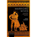 Warriors' Wives: Ancient Greek Myth and Modern Experience - Hardcover