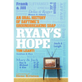 Ryan's Hope: An Oral History of Daytime's Groundbreaking Soap - Hardcover