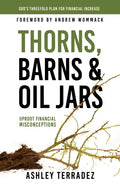 Thorns, Barns, and Oil Jars: God's Threefold Plan for Your Financial Increase - Paperback