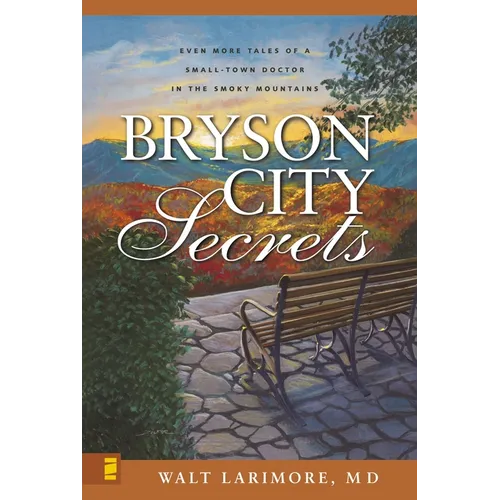 Bryson City Secrets: Even More Tales of a Small-Town Doctor in the Smoky Mountains - Paperback