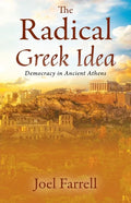 The Radical Greek Idea: Democracy in Ancient Athens - Paperback