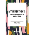 My Inventions: The Autobiography of Nikola Tesla - Paperback