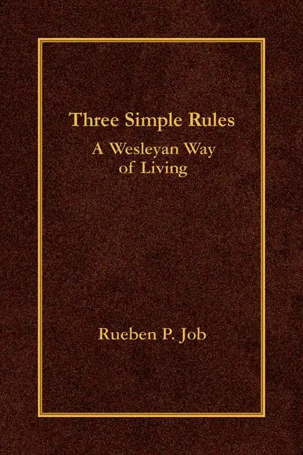 Three Simple Rules: A Wesleyan Way of Living - Hardcover