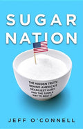 Sugar Nation: The Hidden Truth Behind America's Deadliest Habit and the Simple Way to Beat It - Hardcover