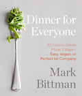 Dinner for Everyone: 100 Iconic Dishes Made 3 Ways--Easy, Vegan, or Perfect for Company: A Cookbook - Hardcover