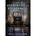 The Apprentice of Buchenwald: The True Story of the Teenage Boy Who Sabotaged Hitler's War Machine - Hardcover