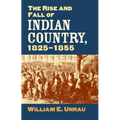 The Rise and Fall of Indian Country, 1825-1855 - Hardcover