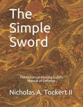 The Simple Sword: The Historical Fencing Guild's Manual of Defense Volume 1 - Paperback