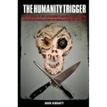 The Humanity Trigger: On the Origins of Anti-Speciesism by Means of Direct Action a History of Radical Action for Animals in Ireland 1822-20 - Paperback