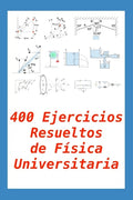 400 Ejercicios Resueltos de Física Universitaria: Práctico para alumnos y profesores - Paperback