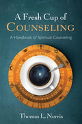 A Fresh Cup of Counseling: A Handbook of Spiritual Counseling - Hardcover
