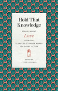 Hold That Knowledge: Stories about Love from the Flannery O'Connor Award for Short Fiction - Paperback