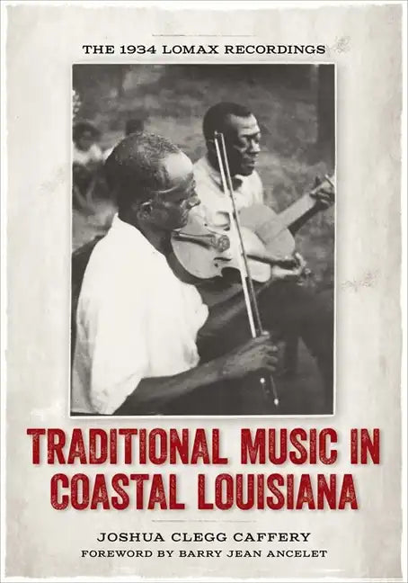Traditional Music in Coastal Louisiana: The 1934 Lomax Recordings - Hardcover