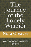 The Journey of the Lonely Warrior: Warrior of an invisible enemy - Paperback
