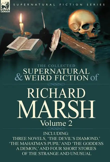 The Collected Supernatural and Weird Fiction of Richard Marsh: Volume 2-Including Three Novels, 'The Devil's Diamond, ' 'The Mahatma's Pupil' and 'The - Hardcover