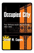 Occupied City: New Orleans Under the Federals 1862-1865 - Paperback