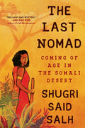 The Last Nomad: Coming of Age in the Somali Desert: A Memoir - Paperback