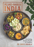 Plant-Based India: Nourishing Recipes Rooted in Tradition - Hardcover