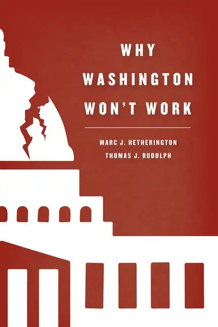 Why Washington Won't Work: Polarization, Political Trust, and the Governing Crisis - Paperback