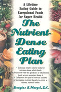 The Nutrient-Dense Eating Plan: A Lifetime Eating Guide to Exceptional Foods for Super Health - Paperback