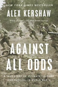 Against All Odds: A True Story of Ultimate Courage and Survival in World War II - Paperback
